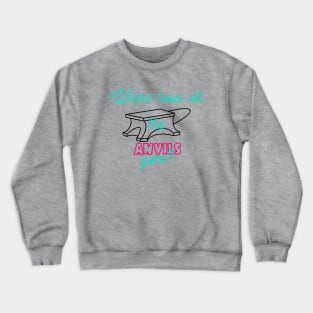 Where have the anvils gone? Crewneck Sweatshirt